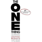 The ONE Thing: The Surprisingly Simple Truth Behind Extraordinary Results